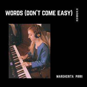 Words (don't come easy) by Margherita Pirri