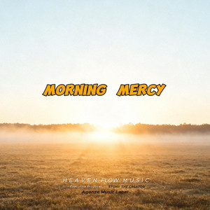 Every Morning Starts With Mercy by Heaven Flow Music