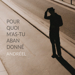 Pourquoi m'as-tu abandonné by Andréel