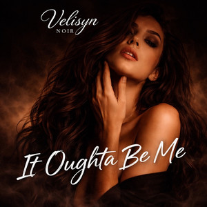 It Oughta Be Me by Velisyn Noir