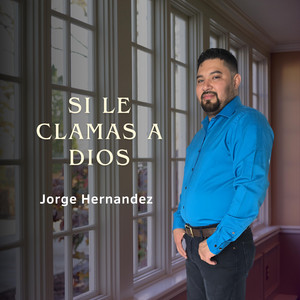 Si Le Clamas A Dios by Jorge Hernandez