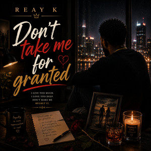 Don't take me for granted by Reay K