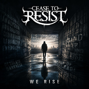 We Rise by Cease To Resist