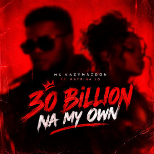 30 Billion Na My Own by MC EazyMacdon, Katrina Jo