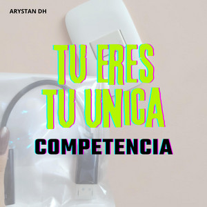 TU ERES TU UNICA COMPETENCIA by MISI CATDM