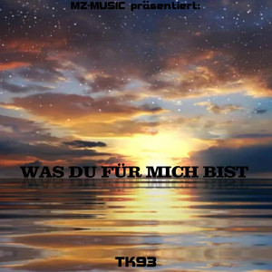 WAS DU FÜR MICH BIST by TK93