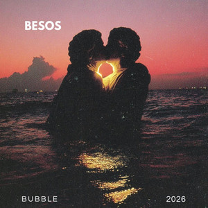 Besos by BUBBLE