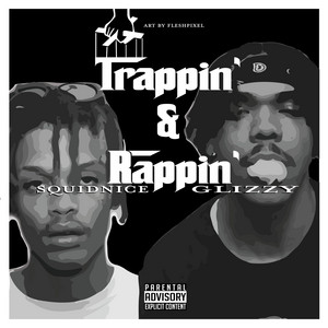 Trappin' & rappin' by Glizzy, SpillOut, Squidnice
