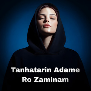 Tanhatarin Adame Ro Zaminam by Ahange Ghofli
