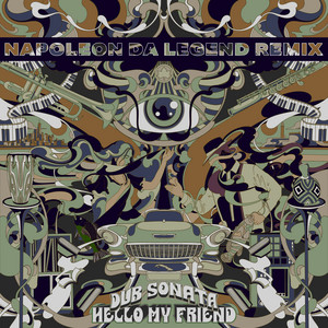 Hello My Friend - Napoleon Da Legend Remix by Dub Sonata, Napoleon Da Legend