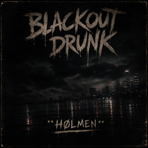 BLACKOUT DRUNK by HØLMEN