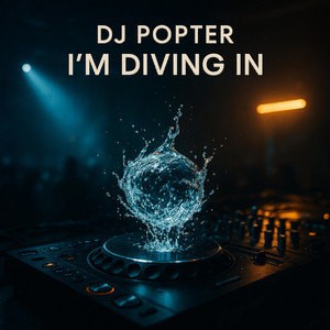I'm Diving In by DJ POPTER