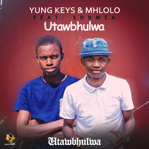 Utawubhulwa by Yung Keys, Mhlolo, Sdumza