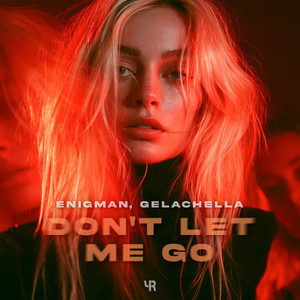 Don't Let Me Go by ENIGMAN, GELACHELLA