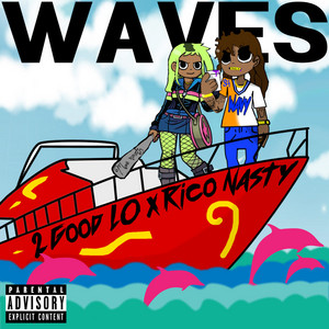 Waves by 2 Good Lo, Rico Nasty