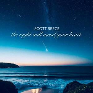 The Night Will Mend Your Heart by Scott Reece