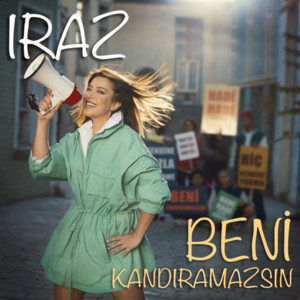Iraz - Beni Kandıramazsın
