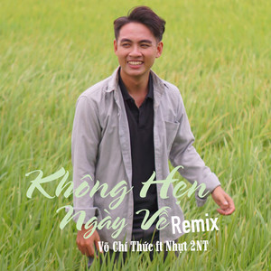 Võ Chí Thức & Nhựt 2NT - Không Hẹn Ngày Về (Remix)