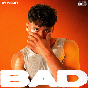 BAD by M Neat