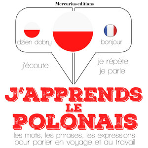 J'apprends le polonais (J'écoute, je répète, je parle)
