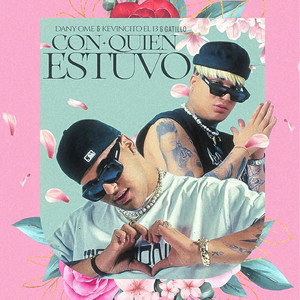 Dany Ome, Gatillo & Kevincito El 13 - Con Quien Estuvo