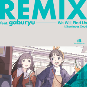 We Will Find Us - gaburyu Remix by Luminous Cloud, Sayonara Ponytail, gaburyu