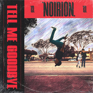 tell me goodbye by NOIRION, O R I O N