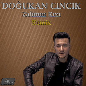 Zalımın Kızı (Remix) - Single by Doğukan Cıncık | Spotify