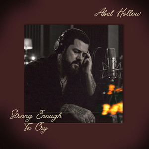 Strong Enough To Cry by Abel Hollow