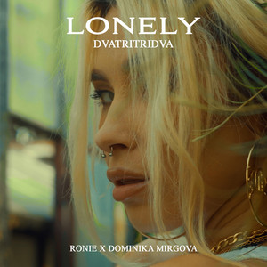 Lonely (feat. Ronie, Dominika Mirgova) by dvatri tridva, Ronie, Dominika Mirgova