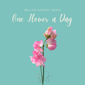 Mellow Garden Music - One Flower a Day