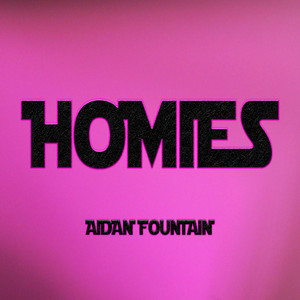 Aidan Fountain - Homies