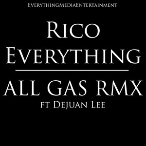 ALL GAS - REMIX by Rico Everything, Dejuan Lee