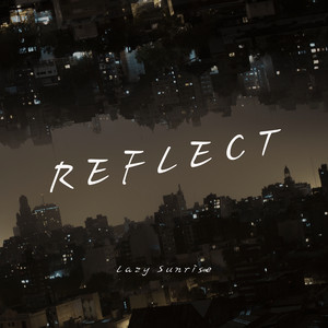 Reflect by Lazy Sunrise