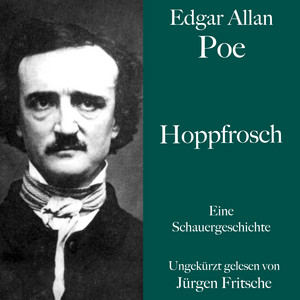Edgar Allan Poe: Hoppfrosch (Eine Schauergeschichte. Ungekürzt gelesen.)