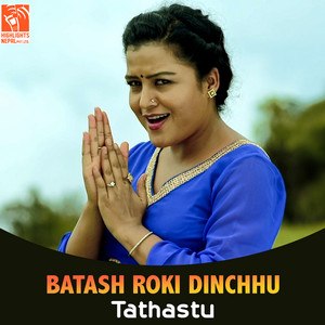 Batash Roki Dinchhu (From "Tathastu")