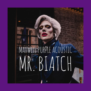 Mr. Biatch by Maxwell Purple Acoustic