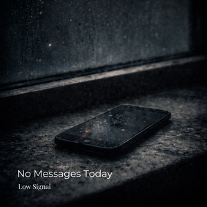 No Messages Today by Low Signal