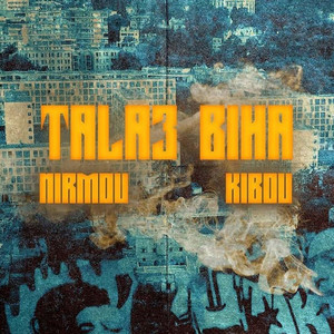 Tala3 Biha by Nirmou, Kibou