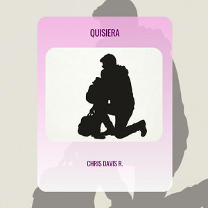 QUISIERA by Chris Davis R
