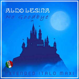 No Goodbye - Extended Vocal Retro Mix by Aldo Lesina