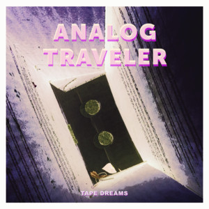 Tape Dreams by Analog Traveler