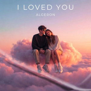 I Loved You by Algeron