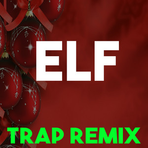 Christmas Classics Remix - Elf Soundtrack (Trap Remix)