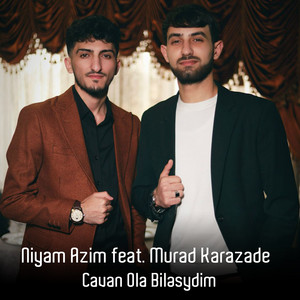 Cavan Ola Biləsydim (feat. Murad Karazade)