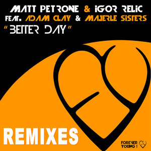 Matt Petrone & Igor Relic - Better Day (feat. Adam Clay & Majerle Sisters) [Fedo Mora & Max  Bragantini Remix]