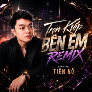 Trọn Kiếp Bên Em - Remix by Tiến võ