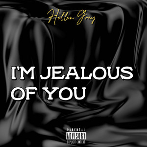 I'm Jealous Of You by Hellen Grey