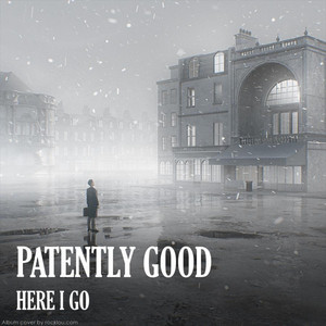 Patently Good - Here I Go