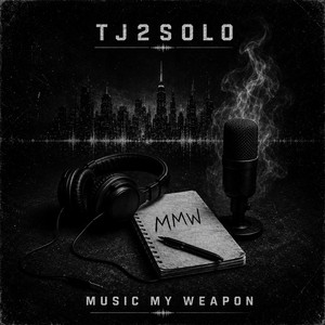 Music My Weapon by TJ2SOLO